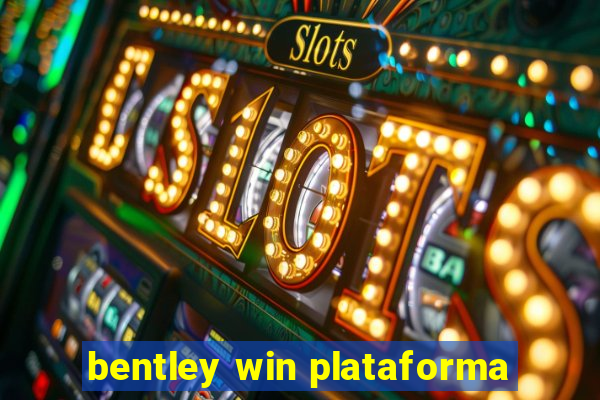 bentley win plataforma